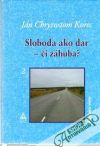 Korec Ján Chryzostom - Sloboda ako dar - či záhuba? 2.