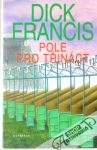Francis Dick - Pole pro třináct
