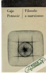 Petrovic Gajo - Filosofie a marxismus