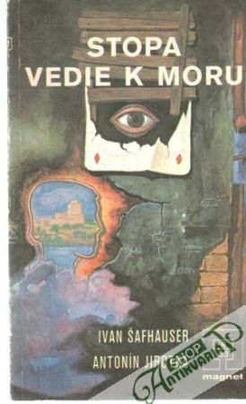 Stopa vedie k moru - Šafhauser Ivan, Jirotka Antonín