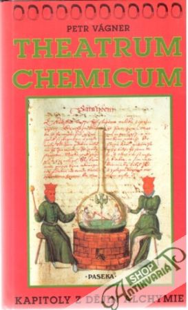 Theatrum chemicum - Vágner Petr