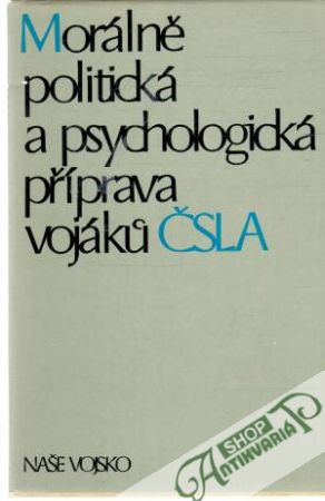Obal knihy Morálně politická a psychologická příprava vojáku ČSLA