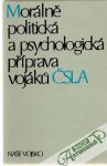 Kolektív autorov - Morálně politická a psychologická příprava vojáku ČSLA