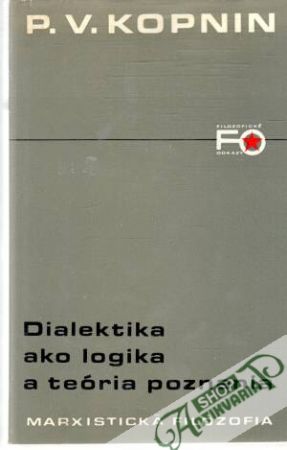 Dialektika ako logika a teória poznania - Kopnin P. V.