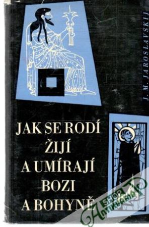 Obal knihy Jak se rodí, žijí a umírají bozi a bohyně