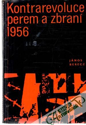 Obal knihy Kontrarevoluce perem a zbraní 1956