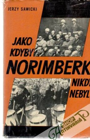 Jako kdyby Norimberk nikdy nebyl - Sawicki Jerzy