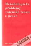Kolektív autorov - Metodologické problémy vojenské teorie a praxe