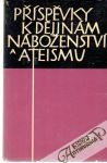 Kolektív autorov - Příspěvky k dějinám náboženství a ateismu