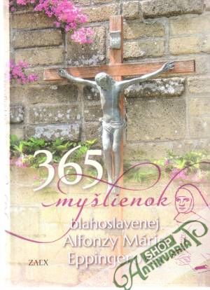 365 myšlienok blahoslavenej Alfonzy Márie Eppingerovej - Krištofová Katarína