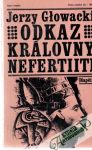 Glowacki Jerzy - Odkaz královny Nefertiiti