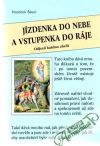 Šauer František - Jízdenka do nebe a vstupenka do ráje