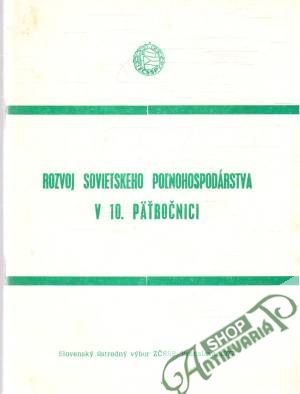 Obal knihy Rozvoj sovietskeho poľnohospodárstva v 10. päťročnici