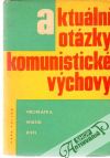 Hromátka, Mikšík, Piffl - Aktuální otázky komunistické výchovy