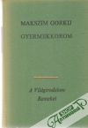 Gorkij Makszim - Gyermekkorom