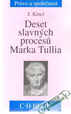 Deset slavných procesu Marka Tullia - Kincl J.