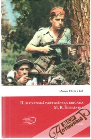 II. slovenská partizánska brigáda M.R. Štefánika - Uhrin Marian a kolektív