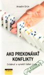 Grun Anselm - Ako prekonávať konflikty