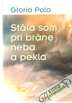 Obal knihy Stála som pri bráne neba a pekla