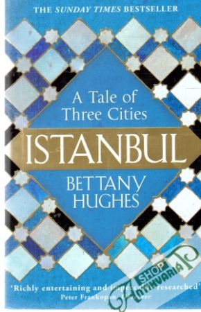 Istanbul - A tale of three cities - Hughes Bettany