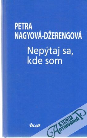 Nepýtaj sa, kde som - Nagyová-Džerengová Petra