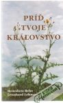 Beha Benedicta, Lehman Leonhard - Príď tvoje kráľovstvo