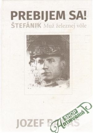 Obal knihy Prebijem sa! Štefánik - muž železnej vôle