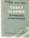 Adam, Jaroš, Holub - Český slovník pravopisný a tvaroslovný