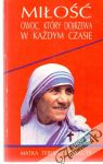 Matka Teresa z Kalkuty - Milość - owoc, który dojrzewa w kazdym czasie