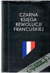 Escande Renaud - Czarna ksiega rewolucji francuskiej