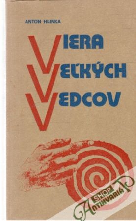 Viera veľkých vedcov - Hlinka Anton