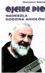 Siena Giovanni - Ojciec Pio - nadeszla godzina aniolów