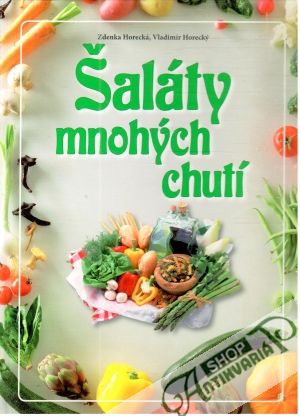 Šaláty mnohých chutí - Horecká Zdenka, Horecký Vladimír