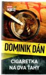 Dán Dominik - Cigaretka na dva ťahy