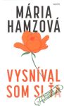 Hamzová Mária - Vysníval som si ťa