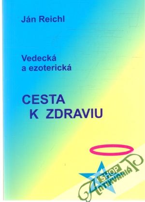 Obal knihy Vedecká a ezoterická cesta k zdraviu