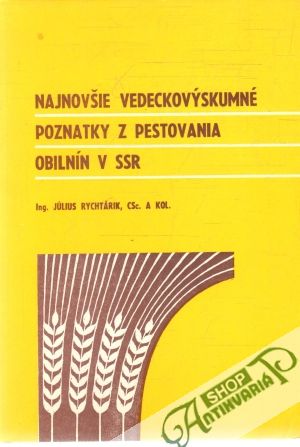 Obal knihy Najnovšie vedeckovýskumné poznatky z pestovania obilnín v SSR