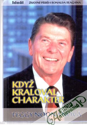 Když kraloval charakter - Noonanová Peggy