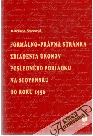Obal knihy Formálno - právna stránka zriadenia úkonov posledného poriadku na Slovensku do roku 1950
