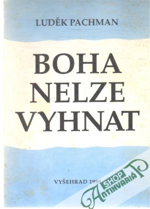 Boha nelze vyhnat - Pachman Luděk