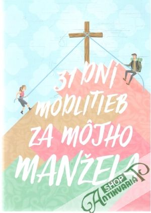 31 dní modlitieb za môjho manžela - Pelzlová Eva