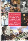 Messori Vittorio - Kościól katolicki i jego wrogowie