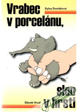 Obal knihy Vrabec v porcelánu, slon v hrsti