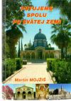 Mojžiš Martin - Putujeme spolu po svätej zemi