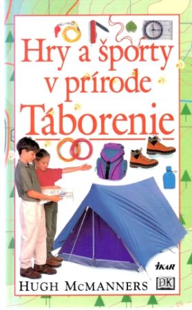 Hry a športy v prírode - Táborenie - McManners Hugh