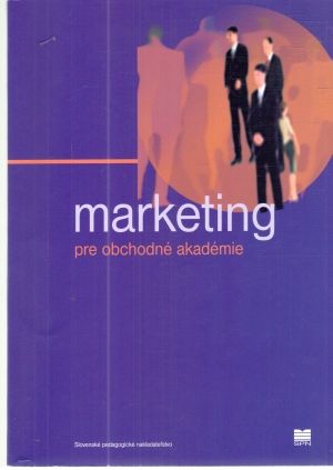 Marketing pre obchodné akadémie - Zámečníková Zuzana, Rajt Štefan