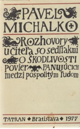 Rozhovory učiteľa so sedliakmi o škodlivosti povier panujúcich medzi pospolitým ľudom - Michalko Pavel