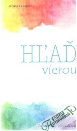 Hľaď vierou - Knight George R
