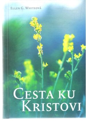 Cesta ku Kristovi - Whiteová Ellen G.