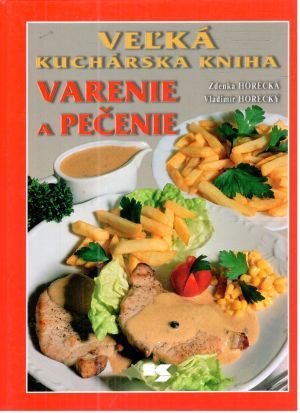 Veľká kuchárska kniha - varenie a pečenie - Horecká, Horecký